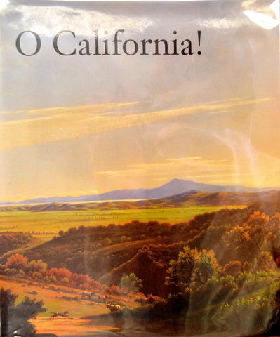 O CALIFORNIA!: NINETEENTH AND EARLY TWENTIETH CENTURY CALIFORNIA LANDSCAPES AND OBSERVATIONS Image for O CALIFORNIA!: NINETEENTH AND EARLY TWENTIETH CENTURY CALIFORNIA LANDSCAPES AND OBSERVATIONS